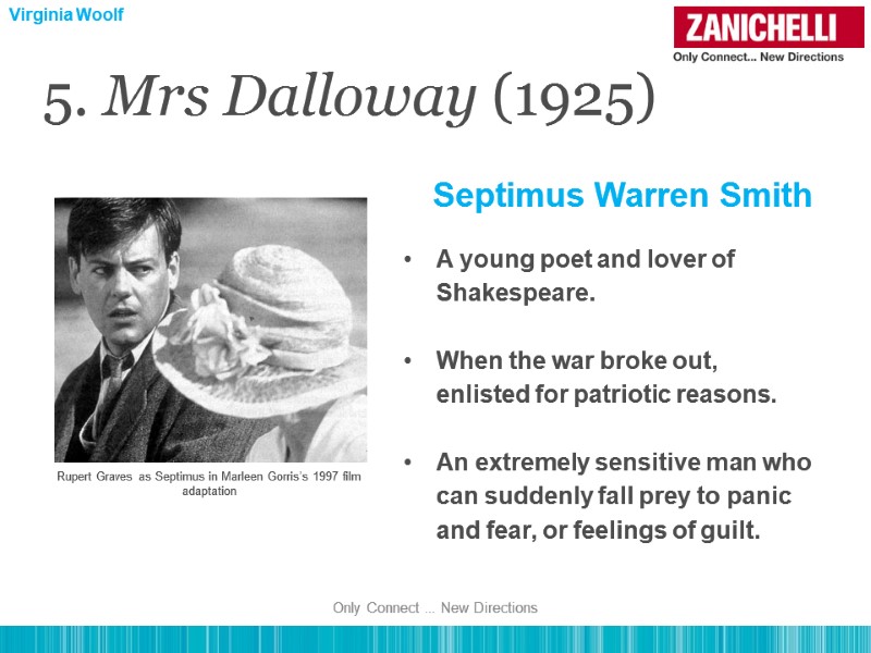 5. Mrs Dalloway (1925) Septimus Warren Smith A young poet and lover of Shakespeare.